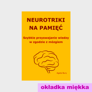 Neurotriki na pamięć. Szybkie przyswajanie wiedzy w zgodzie z mózgiem