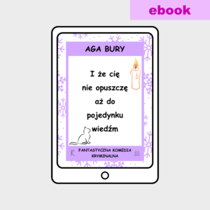 I że cię nie opuszczę aż do pojedynku wiedźm – ebook ePub